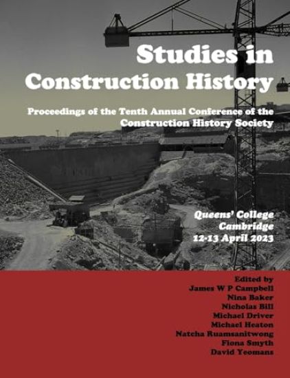 "Studies in Construction History: The Proceedings of the Tenth Annual Conference of the Construction History Society "