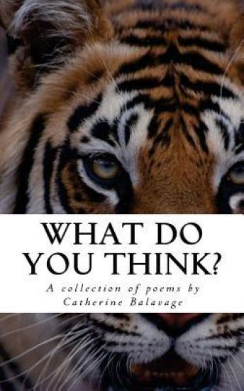 What Do You Think?: A Collection of Poems by Catherine Balavage