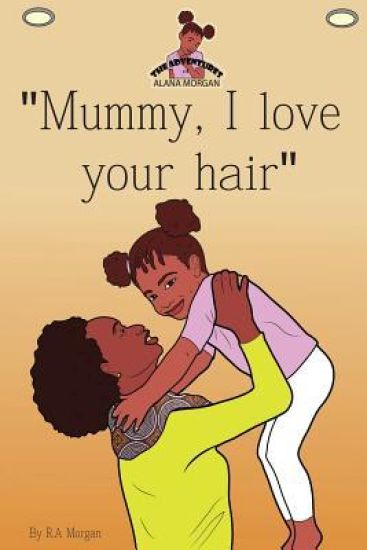 Mummy I Love Your Hair