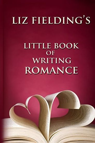 Liz Fielding's Little Book of Writing Romance