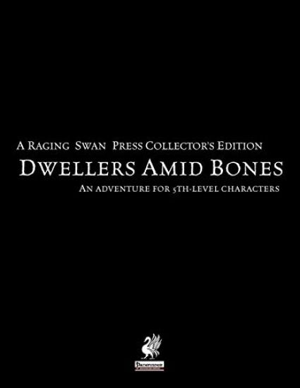 Raging Swan's Dwellers Amid Bones Collector's Edition