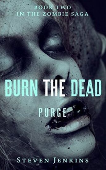 Burn the Dead: Purge (Book Two in the Zombie Saga)