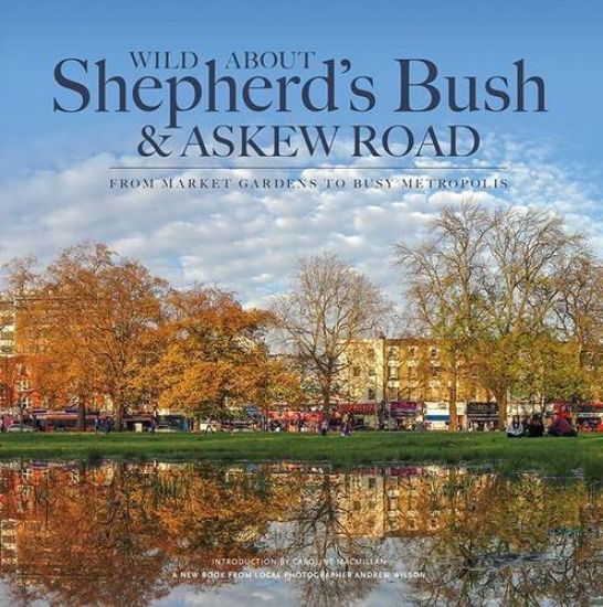 Wild About Shepherd's BushAskew Road