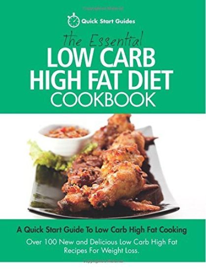 The Essential Low Carb High Fat Diet Cookbook