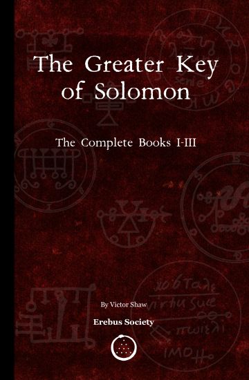 The Greater Key of Solomon: The Complete Books I-III