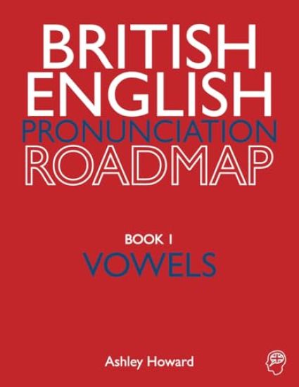 British English Pronunciation Roadmap Book One Vowels