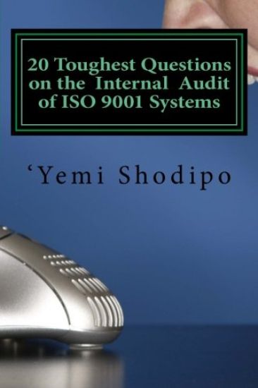 20 Toughest Questions on the Internal Audit of ISO 9001 Systems