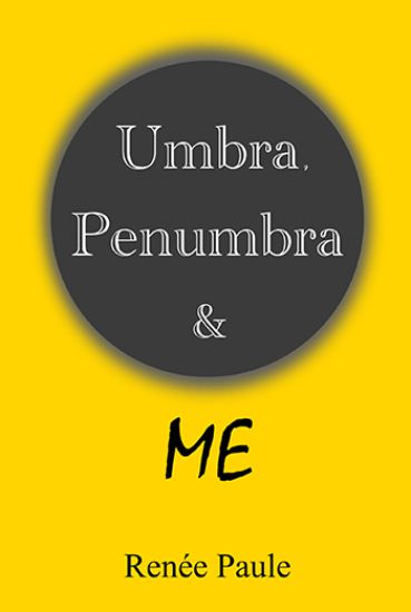 Umbra, Penumbra & Me