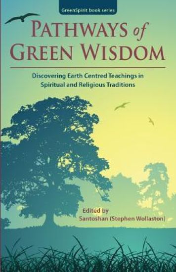 Pathways of Green Wisdom: Discovering Earth Centred Teachings in Spiritual and Religious Traditions