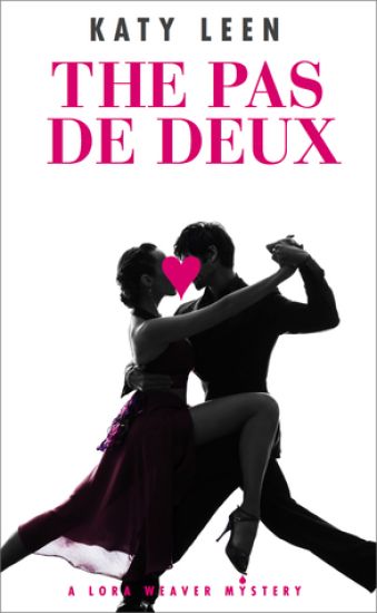 The Pas de Deux: A Lora Weaver Mystery