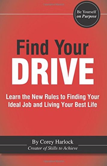 Find Your DRIVE: Learn the New Rules to Finding Your Ideal Job and Living Your Best Life.