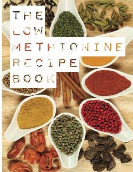 The Low Methionine Recipe Book: Find out how a diet low in methionine could change your life with this easy to follow recipe book packed with a variet