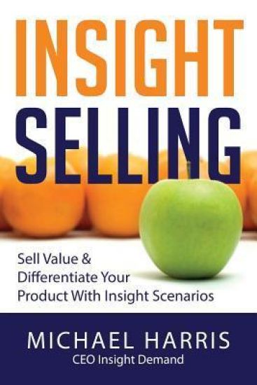 Insight Selling: How to sell value & differentiate your product with Insight Scenarios
