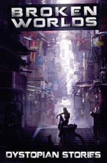 Broken Worlds: Dystopian Stories