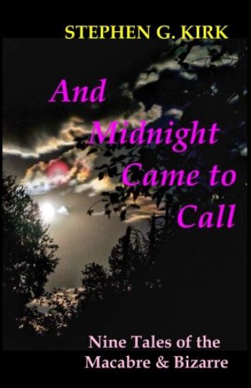 And Midnight Came to Call: Nine Tales of the Macabre and Bizarre