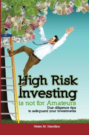 High Risk Investing Is Not for Amateurs: Due Diligence Tips to Safeguard Your Investments