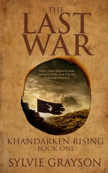 The Last War: Book One, Khandarken Rising: Major Dante Regiment Seeks Justice for Beth, Even If He Has to Provide It Himself