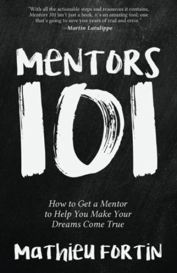Mentors 101: How to Get a Mentor to Help You Make Your Dreams Come True