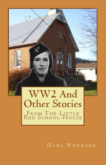 Ww2 and Other Stories from the Little Red School House