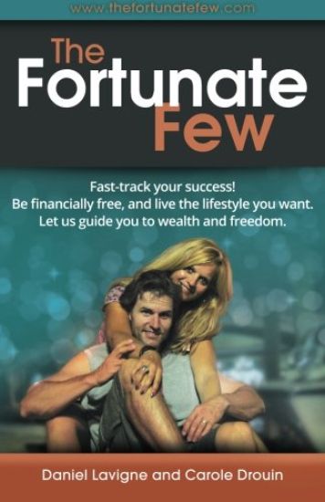 The Fortunate Few: Fast-Track Your Success! Be Financially Free, and Live the Lifestyle You Want. Let Us Guide You to Wealth and Freedom.