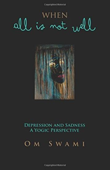 When All Is Not Well: Depression and Sadness - A Yogic Perspective