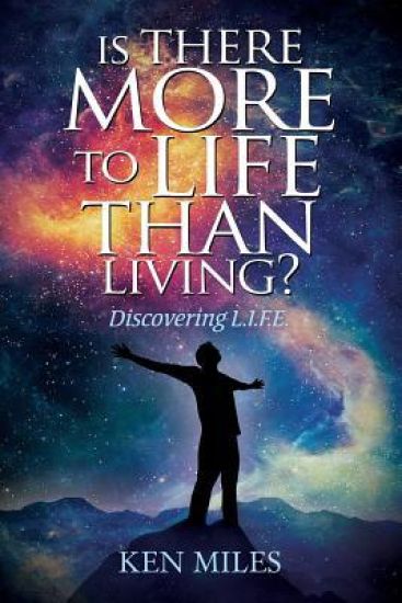 Is There More to Life Than Living?: Discovering God's L.I.F.E.