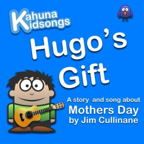 Hugo's Gift: A story and song about Mothers Day