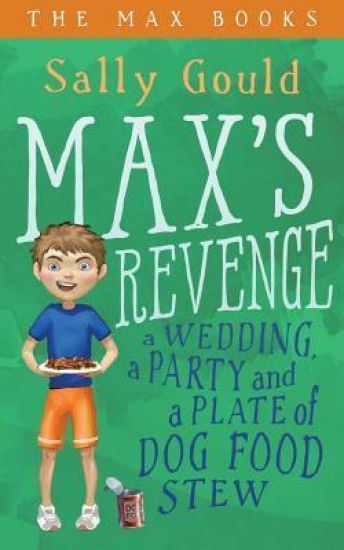 Max's Revenge: A Wedding, a Party and a Plate of Dog Food Stew