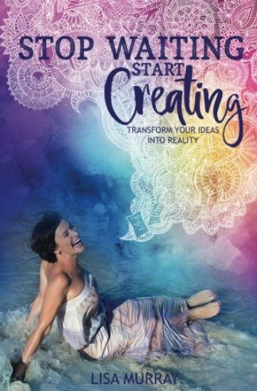 Stop Waiting Start Creating