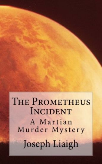The Prometheus Incident: A Martian Murder Mystery
