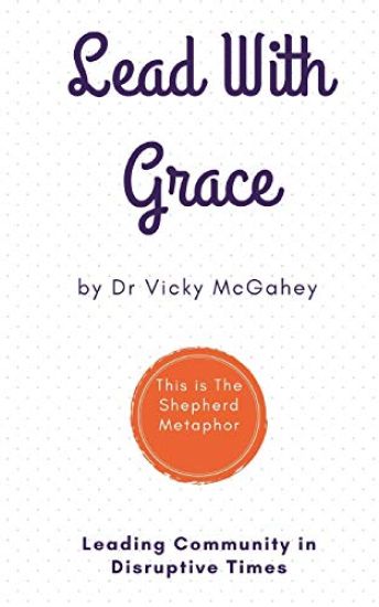 Lead with Grace: Leading Community in Disruptive Times - This is The Shepherd Metaphor