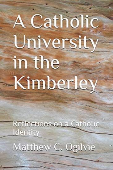 A Catholic University in the Kimberley: Reflections on a Catholic Identity