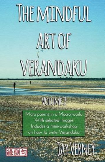 The Mindful Art of Verandaku: Micro Poems in a Macro World - Volume 2