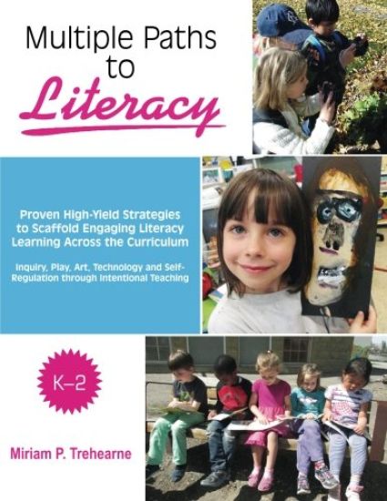 Multiple Paths to Literacy K-2: Proven High-Yield Strategies to Scaffold Engaging