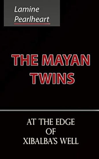 The Mayan Twins - At the Edge of Xibalba's Well