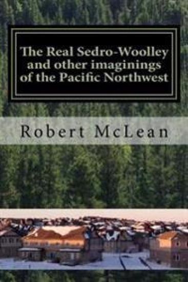 The Real Sedro-Woolley and Other Imaginings of the Pacific Northwest