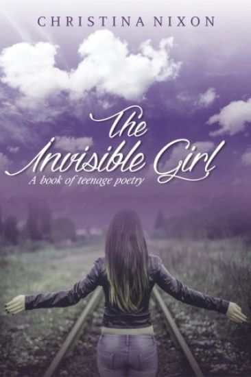 The Invisible Girl: A Book of Teenage Poetry