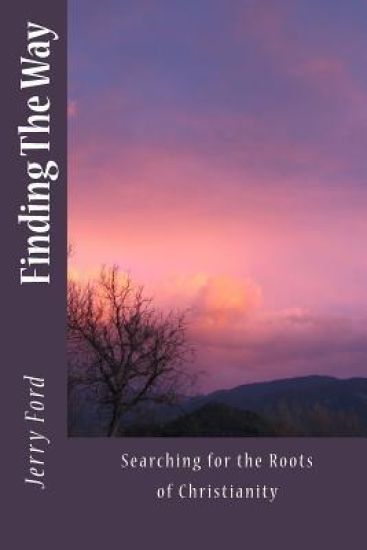 Finding The Way: Searching for the Roots of Christianity