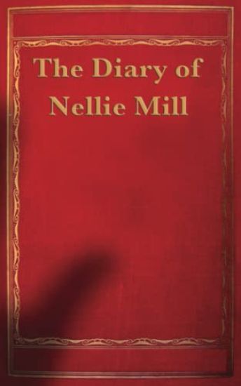 The Diary of Nellie Mill