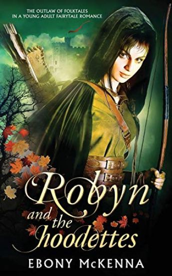 Robyn and the Hoodettes: The Legend of Folklore in a Young Adult Fairytale Romance.