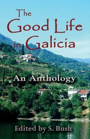The Good Life in Galicia: An Anthology