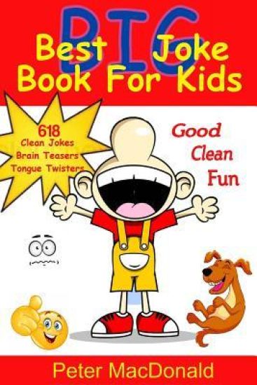 Best Big Joke Book for Kids: Hundreds of Good Clean Jokes, Brain Teasers and Tongue Twisters for Kids