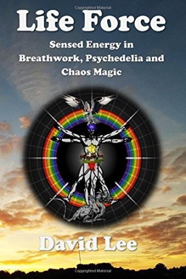 Life Force: Sensed Energy in Breathwork, Psychedelia and Chaos Magic