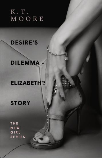 Desire's Dilemma - Elizabeth's Story
