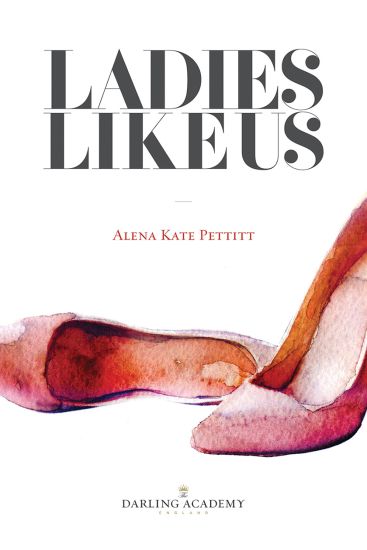 Ladies Like Us: A Modern Girl's Guide to Self-Discovery, Self-Confidence and Love