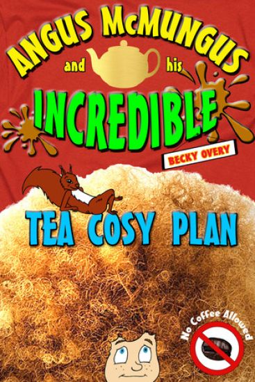 Angus McMungus and his Incredible Tea Cosy Plan