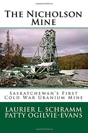The Nicholson Mine: Saskatchewan's First Cold War Uranium Mine