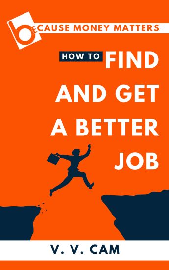 Because Money Matters: How to Find and Get a Better Job