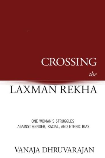 Crossing the Laxman Rekha: One Woman's Struggles Against Gender, Racial, and Ethnic Bias