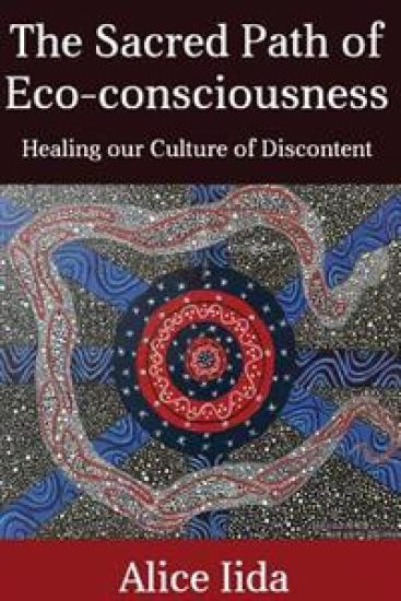 The Sacred Path of Eco-consciousness: Healing our Culture of Discontent